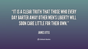 It is a clear truth that those who every day barter away other men's ...