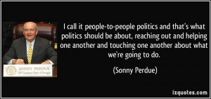 to-people politics and that's what politics should be about, reaching ...