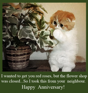 wanted to get you red roses, but the flower shop was closed…So I ...