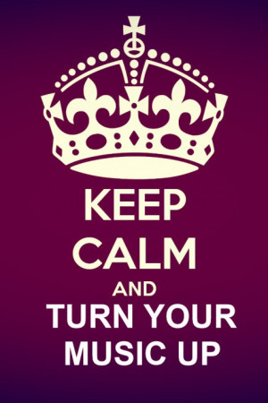 Keep Calm and Turn Up