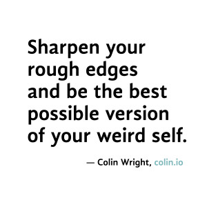 Sharpen your rough edges and be the best possible version of your ...