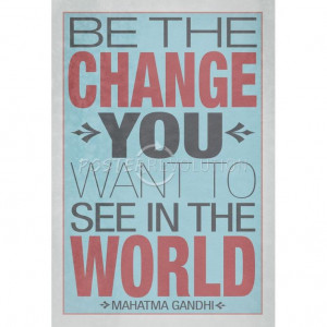 Be The Change You Want To See In The World Poster $9.80 #gandhi #peace ...