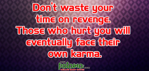 Don’t waste your time on revenge. Those who hurt you will ...