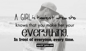 ... that you make her your everything. In front of everyone, every time