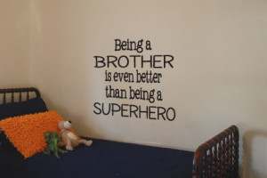 Being A Brother Is Even Better Than Being A Super hero.