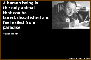 ... and feel exiled from paradise - Erich Fromm Quotes - StatusMind.com
