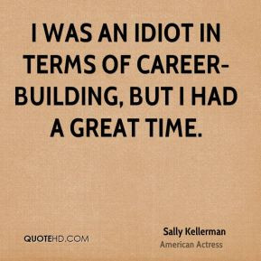 Sally Kellerman - I was an idiot in terms of career-building, but I ...