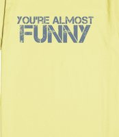 funny funny sarcastic t shirt - You're almost funny funny sarcastic t ...