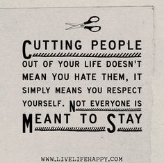 Cutting people out of your life doesn't mean you hate them, it simply ...