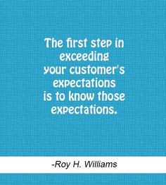 your customer's expectations is to know those expectations. #quote ...