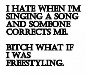 for forums: [url=http://www.quotes99.com/i-hate-when-im-singing-a-song ...
