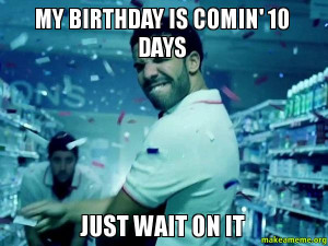 Tomorrow Birthday Just Wait On It