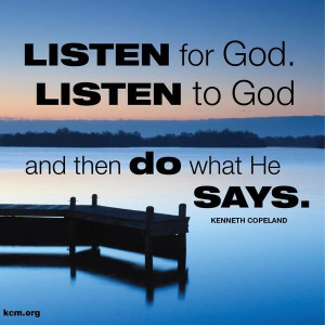 Listen to God and then do what He says