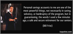 Personal savings accounts to me are one of the most powerful things ...