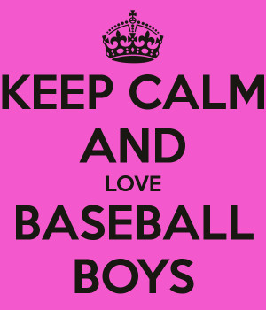 Keep Calm and Love Baseball Boys