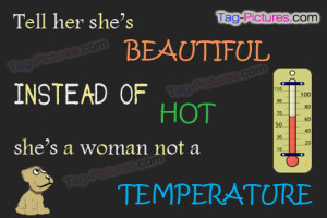 ... Instead Of Hot,She’s a Woman Not a Tempreture ~ Attitude Quote