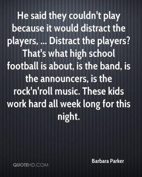 ... football is about, is the band, is the announcers, is the rock'n'roll