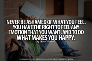 Inspirational Quotes - Never be ashamed of what