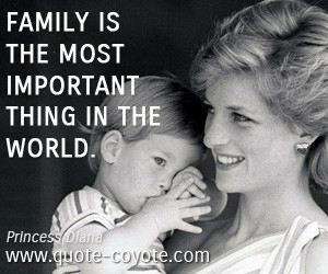 quotes - Family is the most important thing in the world.