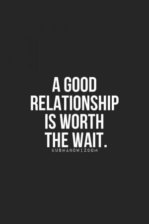 good relationship is worth the wait