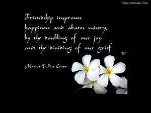 Friendship Improve Happiness and abates misery ~ Friendship Quote
