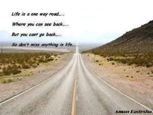Life is a one way road...