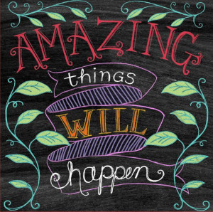 Chalkboard Art-Amazing Things Will Happen by tammy smith design via ...