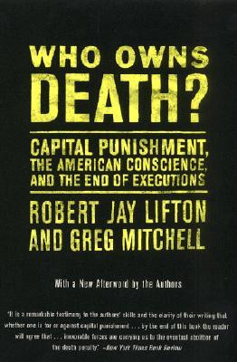 Who Owns Death?: Capital Punishment, the American Conscience, and the ...