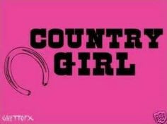 country girl quotes girls quotes country quotes