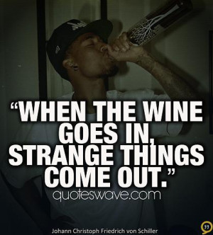 When the wine goes in, strange things come out.