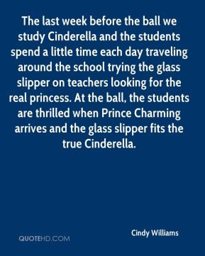 ... glass slipper on teachers looking for the real princess. At the ball