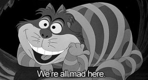 The Cheshire Cat Favorite Cheshire Cat Quote?