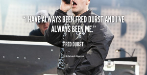 quote-Fred-Durst-i-have-always-been-fred-durst-and-3597.png