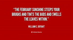 The February sunshine steeps your boughs and tints the buds and swells ...