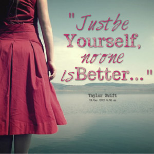 Quotes Picture: just be yourself, no one is better