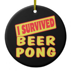 SURVIVED BEER PONG CHRISTMAS ORNAMENTS
