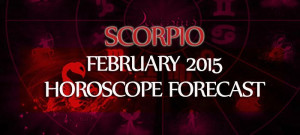 Scorpio February 2015 Horoscope Forecast