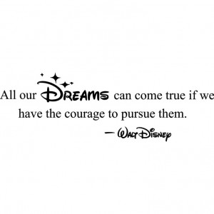 ... the courage to pursue them Walt Disney wall art wall sayings: Baby