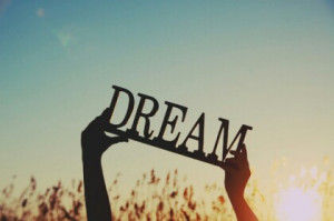 What are some of your big dreams?