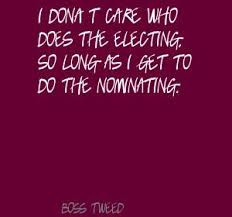 ... The Electing. So Long As I Get To Do The Nominating. ~ Boss Day Quotes