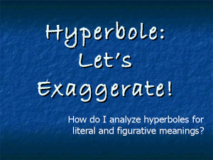 Hyperbole: Let’s Exaggerate! - docslide