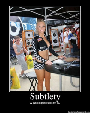 Subtlety: A gift not possessed by all