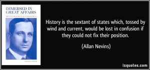 History is the sextant of states which, tossed by wind and current ...