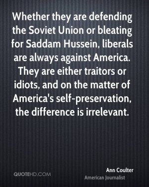 Whether they are defending the Soviet Union or bleating for Saddam ...