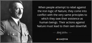 When people attempt to rebel against the iron logic of Nature, they ...