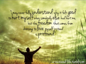 ... freedom that comes from choosing to love myself instead is profound