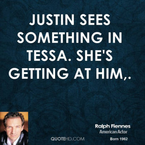 Justin sees something in Tessa. She's getting at him,.
