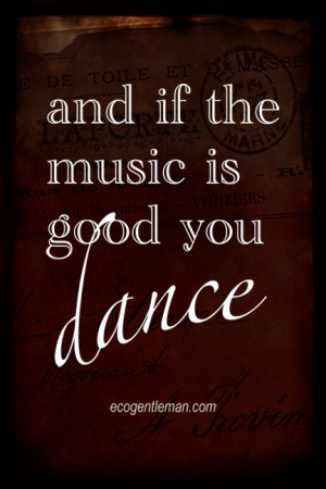 Dance-Quotes-And-if-the-music-is-good-you-dance-graphic-quotes-design ...
