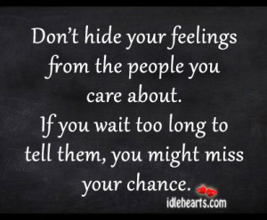 Home » Quotes » Don’t Hide Your Feelings From The People You Care ...