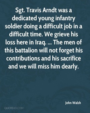 john-walsh-quote-sgt-travis-arndt-was-a-dedicated-young-infantry.jpg